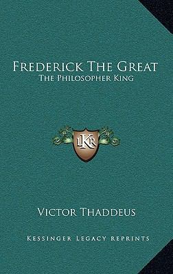 Frederick the Great: The Philosopher King 1164506080 Book Cover