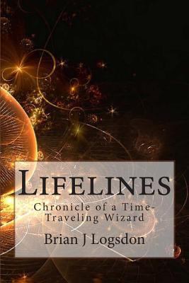 Lifelines: Chronicle of a Time-Traveling Wizard 1490519335 Book Cover