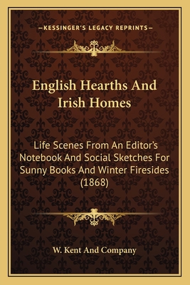 English Hearths And Irish Homes: Life Scenes Fr... 1164634658 Book Cover