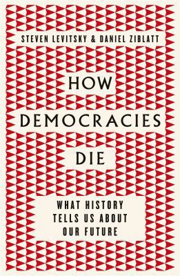How Democracies Die: What History Tells Us Abou... 0241317983 Book Cover