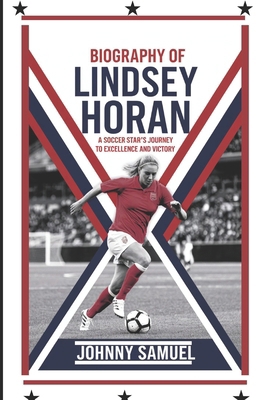 Biography of Lindsey Horan: A Soccer Star's Jou... B0DQ4YBPK8 Book Cover