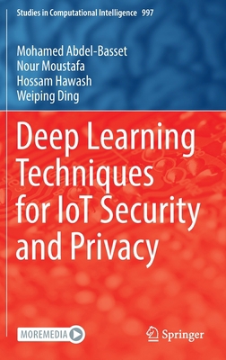 Deep Learning Techniques for Iot Security and P... 3030890244 Book Cover