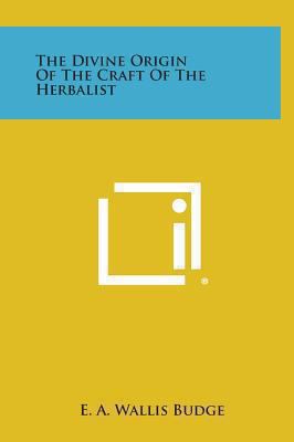 The Divine Origin of the Craft of the Herbalist 1258929902 Book Cover