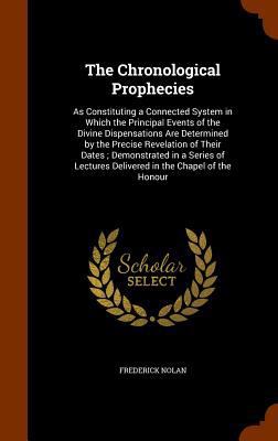 The Chronological Prophecies: As Constituting a... 1346331901 Book Cover