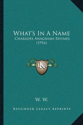 What's In A Name: Charades Anagrams Rhymes (1916) 1166153002 Book Cover