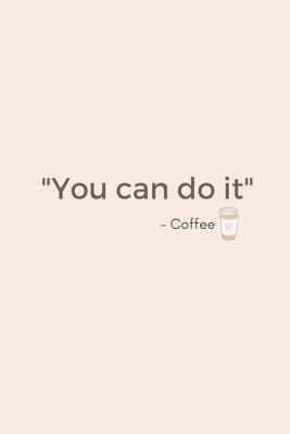 You Can Do It - Coffee 1721271457 Book Cover