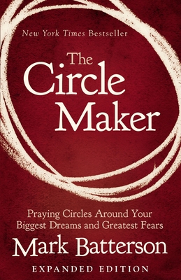 The Circle Maker: Praying Circles Around Your B... 0310346916 Book Cover