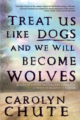 Treat Us Like Dogs and We Will Become Wolves 0802124186 Book Cover