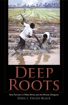 Deep Roots: Rice Farmers in West Africa and the... 0253352193 Book Cover