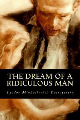 The Dream of a Ridiculous Man 1535236302 Book Cover