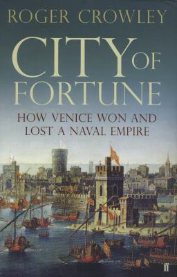 City of Fortune: How Venice Won and Lost a Nava... 0571245943 Book Cover