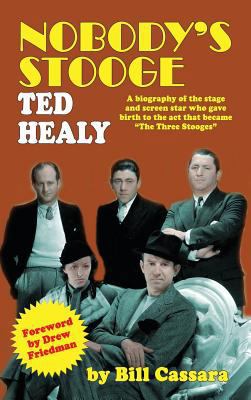 Nobody's Stooge: Ted Healy (hardback) 1593937695 Book Cover