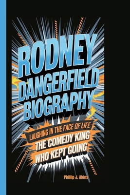 Rodney Dangerfield Biography: Laughing in the F... B0DP35Q3KN Book Cover