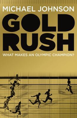 Gold Rush: Blood, Sweat, Tears and the Olympic ... 0007411928 Book Cover