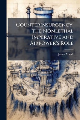Counterinsurgency, the Nonlethal Imperative and... 128840378X Book Cover