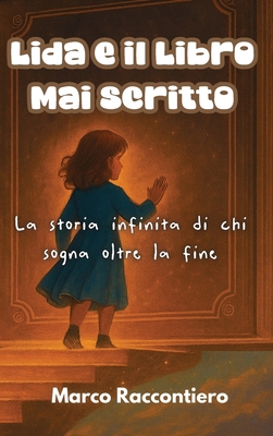 Lida e il Libro Mai Scritto: La storia infinita... [Italian] B0F6W6DK1Y Book Cover