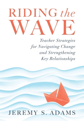 Riding the Wave: Teacher Strategies for Navigat... 1949539598 Book Cover