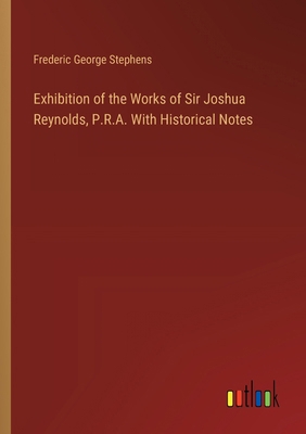 Exhibition of the Works of Sir Joshua Reynolds,... 3385315018 Book Cover