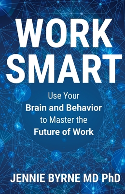 Work Smart: Use Your Brain and Behavior to Mast... B0BTNZ9WM1 Book Cover