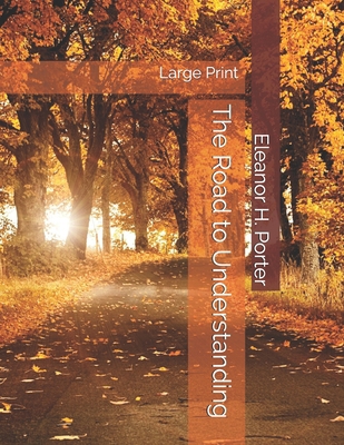 The Road to Understanding: Large Print 1695383761 Book Cover