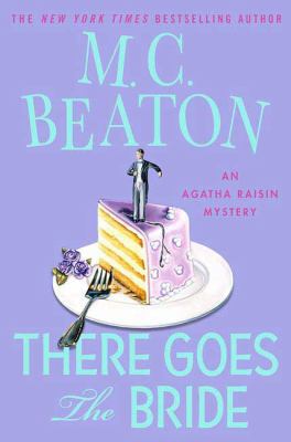 There Goes the Bride: An Agatha Raisin Mystery 0312387008 Book Cover
