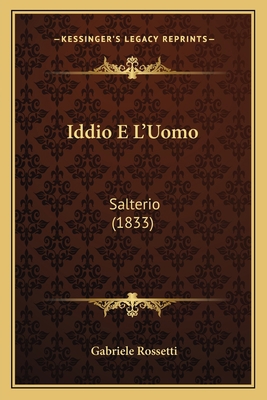 Iddio E L'Uomo: Salterio (1833) [Italian] 1165482851 Book Cover