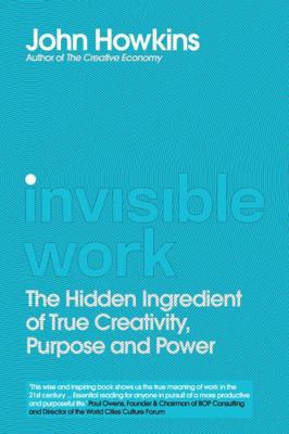 Invisible Work: The Hidden Ingredient of True C... 1912836033 Book Cover