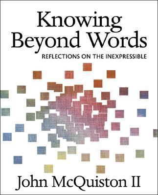 Knowing Beyond Words: Reflections on the Inexpr... 0819219010 Book Cover