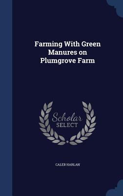 Farming With Green Manures on Plumgrove Farm 1297886860 Book Cover