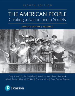 The American People: Creating a Nation and a So... 0134169999 Book Cover