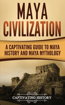 Maya Civilization: A Captivating Guide to Maya ... 1976264626 Book Cover