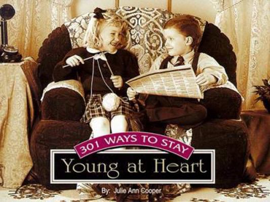 301 Ways to Stay Young at Heart 1562453556 Book Cover