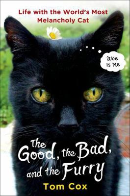 The Good, the Bad, and the Furry: Life with the... 146686835X Book Cover