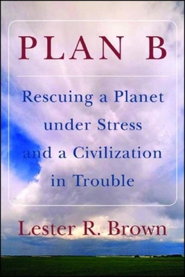 Plan B: Rescuing a Planet Under Stress and a Ci... 039305859X Book Cover