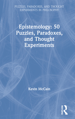 Epistemology: 50 Puzzles, Paradoxes, and Though... 0367638738 Book Cover