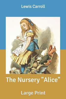 The Nursery "Alice": Large Print B0858TFF3H Book Cover