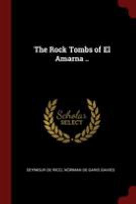 The Rock Tombs of El Amarna .. 1376054507 Book Cover