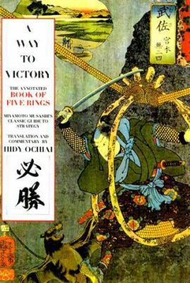 Way to Victory: Annotated Book of Five Rings 1585670383 Book Cover