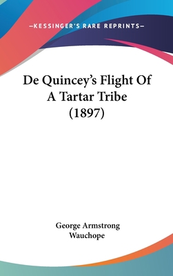 de Quincey's Flight of a Tartar Tribe (1897) 1160459460 Book Cover