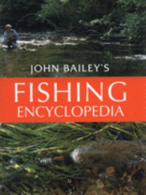 John Bailey's Fishing Encyclopedia 1845372549 Book Cover