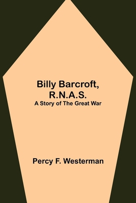 Billy Barcroft, R.N.A.S.: A Story Of The Great War 9354940323 Book Cover