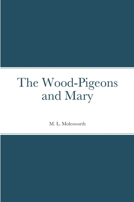 The Wood-Pigeons and Mary 1387665022 Book Cover