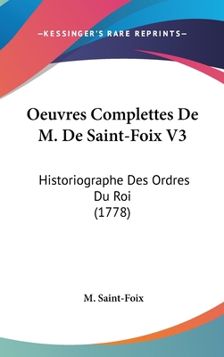Oeuvres Complettes de M. de Saint-Foix V3: Hist... [French] 1161327347 Book Cover