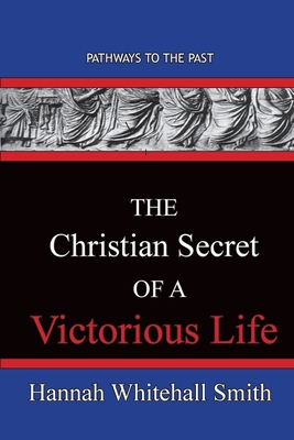 The Christian Secret Of A Victorious Life: Path... 195149735X Book Cover