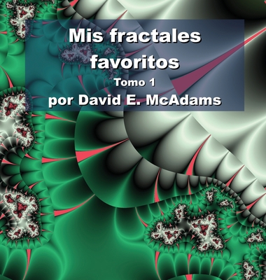 Mis fractales favoritos: Tomo 1 [Spanish] 1632703068 Book Cover