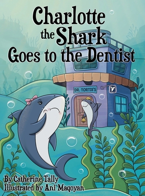 Charlotte the Shark Goes to the Dentist B0DF5Q56WJ Book Cover