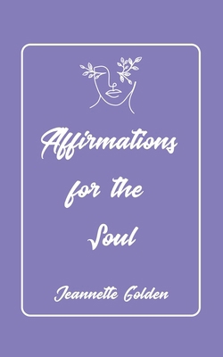 Affirmations for the Soul B0D8XPC5FT Book Cover