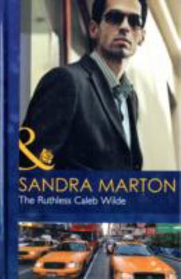 THE RUTHLESS CALEB WILDE (MB Romance HB) 0263228436 Book Cover