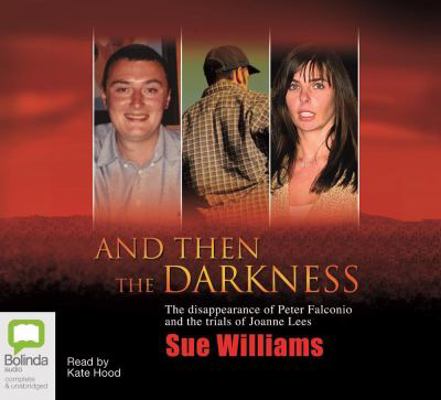 And Then the Darkness: The Disappearance of Pet... 1740938399 Book Cover