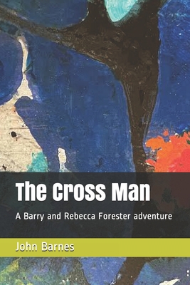 The Cross Man: A Barry and Rebecca Forester adv... B095GCZQLZ Book Cover